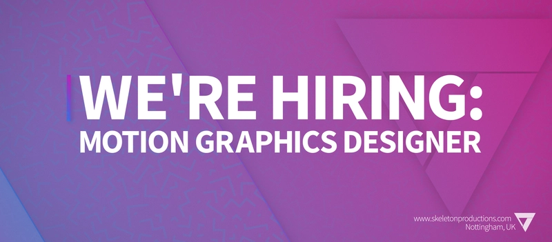 We're Hiring: Motion Graphics Designer