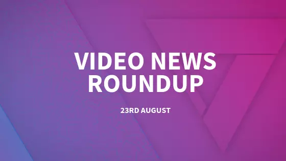 Video Marketing News Roundup - 23rd August