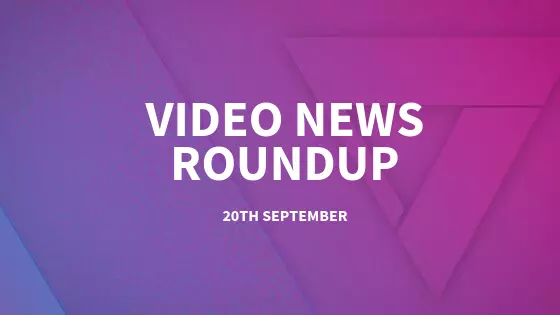 Video Marketing News Roundup - 20th September